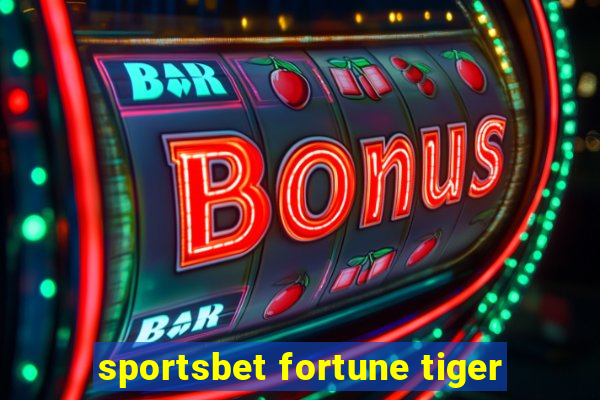 sportsbet fortune tiger